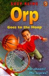 Orp Goes to the Hoop - Suzy Kline