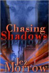 Chasing Shadows - Jez Morrow