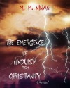 The Emergence of Hinduism from Christianity - M.M. Ninan