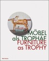 Furniture as Trophy - Peter Noever, August Ruhs, Petra Lange-Berndt