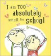 I Am Too Absolutely Small for School - Lauren Child