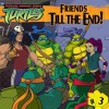 Friends Till the End! (Teenage Mutant Ninja Turtles) - Bob Ostrom, Steve Murphy, Marty Isenberg