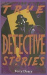 True Detective Stories - Terry Deary, David Wyatt