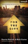 For the City: Proclaiming and Living Out the Gospel - Matt Carter, Darrin Patrick, Joel A Lindsey