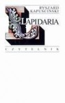 Lapidaria - Ryszard Kapuściński