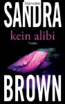 Kein Alibi: Roman (German Edition) - Sandra Brown, Eva L. Wahser