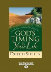 God's Timing for Your Life: Seeing the Seasons of Your Life Through God's Eyes (Life Point) (Large Print 16pt) - Dutch Sheets