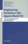 Engineering Societies in the Agents World VIII: 8th International Workshop, ESAW 2007, Athens, Greece, October 22-24, 2007, Revised Selected Papers - Alexander Artikis