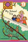 Scholastic Reader Level 1: Bob Books #3: My School Trip - Lynn Maslen Kertell, Sue Hendra