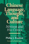 Chinese Language, Thought, and Culture: Nivison and His Critics - Philip J. Ivanhoe