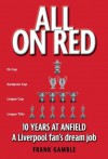 All on Red: Ten Years at Anfield - Frank Gamble