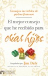 El El mejor consejo que he recibido para criar hijos: Consejos increibles de padres famosos - Jim Daly