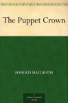 The Puppet Crown (免费公版书) - Harold MacGrath