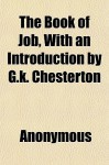 The Book of Job, with an Introduction by G.K. Chesterton - Anonymous, General Books