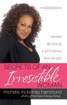 Secrets of an Irresistible Woman: Smart Rules for Capturing His Heart - Michelle McKinney Hammond