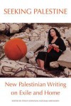 Seeking Palestine: New Palestinian Writing on Exile and Home - Raja Shehadeh, Penny Johnson