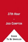 The 37th Hour. Jodi Compton - Jodi Compton
