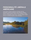 Personnalite Liberale Americaine: John Rawls, Ronald Reagan, Ayn Rand, Milton Friedman, Murray Rothbard, Gary Becker, Robert Barro, Robert Nozick, John W. Davis, Vernon L. Smith, Marilyn Chambers, Peter Thiel, Leonard Liggio - Livres Groupe