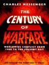 Century of Warfare: Worldwide Conflict from 1900 to the Present Day - Charles Messenger