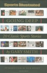 Going Deep: 20 Classic Sports Stories - Gary Smith, Sports Illustrated
