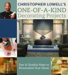 Christopher Lowell's One-of-a-Kind Decorating Projects: Fast & Flexible Ways to Personalize Your Home - Christopher Lowell