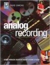 Analog Recording: Using Analog Gear in Today's Home Studios - David Simons