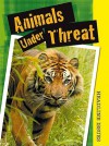 Animals Under Threat - Angela Royston