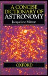 A Concise Dictionary of Astronomy - Jacqueline Mitton