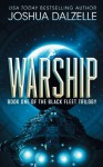 Warship: Black Fleet Trilogy 1 (Volume 1) - Joshua Dalzelle