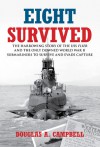 Eight Survived: The Harrowing Story of the USS Flier and the Only Downed World War II Submariners to Survive and Evade Capture - Douglas Campbell