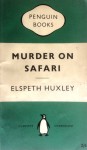 Murder on Safari - Elspeth Huxley