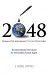 2048: Humanity's Agreement to Live Together - J. Kirk Boyd