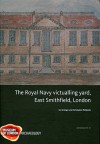 The Royal Navy Victualling Yard, East Smithfield, London - Ian Grainger, Christopher Phillpotts