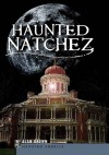 Haunted Natchez (MS) (Haunted America) - Alan Brown