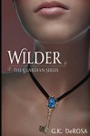 Wilder: The Guardian Series - G.K. DeRosa