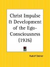Christ Impulse and Development of the Ego-Consciousness - Rudolf Steiner