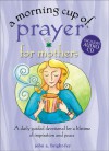 A Morning Cup of Prayer for Mothers: A Daily Guided Devotional for a Lifetime of Inspiration and Peace [With CD] - John Bright-Fey