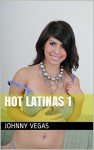Hot Latinas 1 - Johnny Vegas