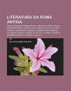 Literatura Da Roma Antiga: Escritores Da Roma Antiga, Livros Da Roma Antiga, Metamorfoses, C Cero, J Lio C Sar, Plauto, Ov Dio, Virg Lio - Source Wikipedia