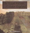 The Royal Palaces of Tudor England: Architecture and Court Life, 1460-1547 - Simon Thurley