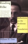 Reading Rilke: Reflections on the Problems of Translation - William H. Gass