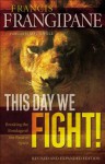 This Day We Fight!: Breaking the Bondage of a Passive Spirit - Francis Frangipane