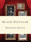 Black Peculiar - Khadijah Queen