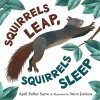 Squirrels Leap, Squirrels Sleep - April Pulley Sayre, Steve Jenkins