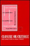 Closure or Critique: New Directions in Legal Theory - Alan Norrie