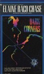 DARK CORNERS - Elaine Raco Chase