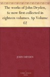 The works of John Dryden, $c now first collected in eighteen volumes. $p Volume 02 - John Dryden, Walter Scott