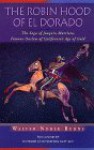 The Robin Hood of El Dorado: The Saga of Joaquin Murrieta, Famous Outlaw of California's Age of Gold - Walter Noble Burns, Richard Griswold Del Castillo