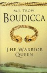 Boudicca: The Warrior Queen - M.J. Trow