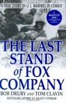 The Last Stand of Fox Company: A True Story of U.S. Marines in Combat - Bob Drury, Tom Clavin